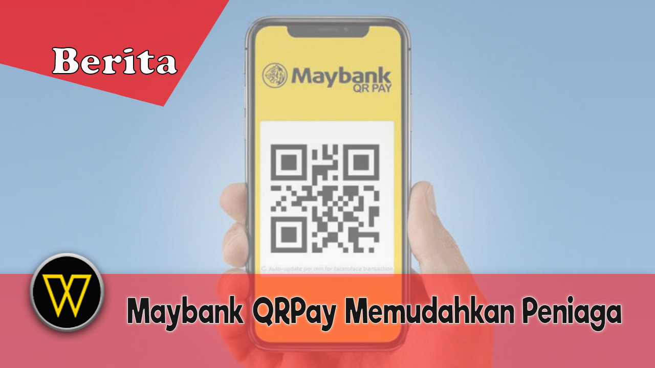 Urusniaga Kini Lebih Mudah Dengan Aplikasi Maybank QRPay