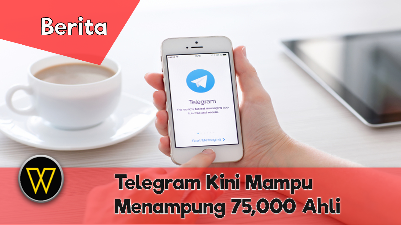 Jumlah Ahli Dalam ‘Group Chat’ Telegram Kini Boleh Mencecah 75,000 Orang