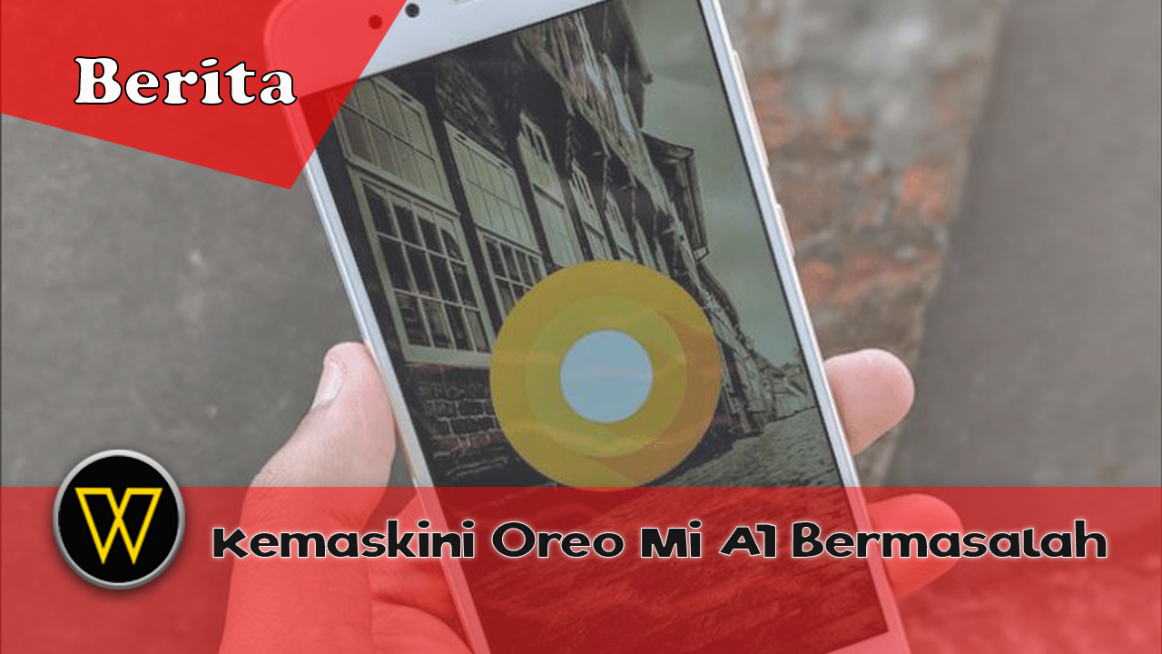 Pengguna Mi A1 Mengadu Masalah Bateri Cepat Habis Selepas Kemaskini Oreo